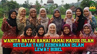 HEBOH!! RATUSAN WANITA BATAK RAMAI MASUK ISLAM SETELAH TAHU KEJADIAN INI