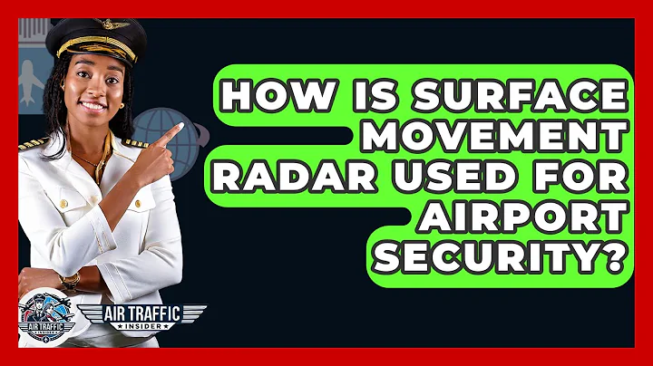 How Is Surface Movement Radar Used For Airport Security? - Air Traffic Insider