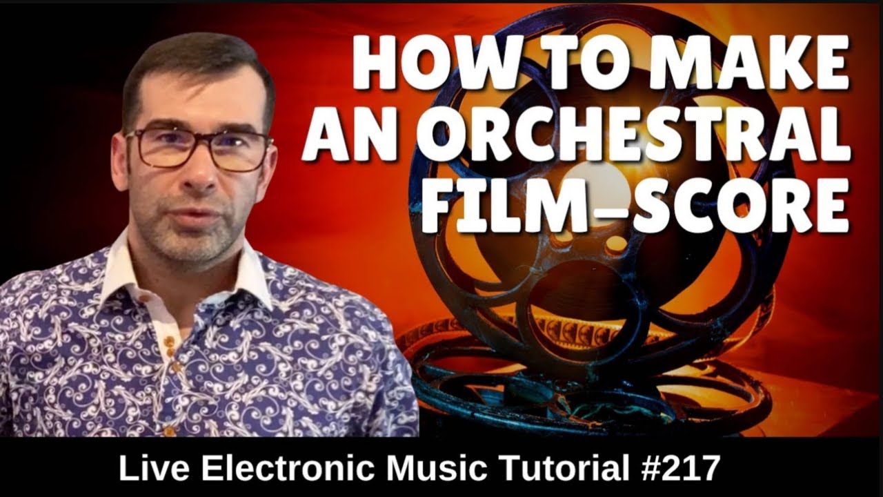 How to make an Orchestral Film Score | Live Electronic Music Tutorial 217