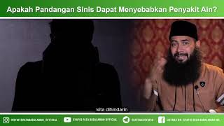 Apakah Pandangan Sinis Dapat Menyebabkan Penyakit Ain?? - Ustadz Dr Syafiq Riza Basalamah MA