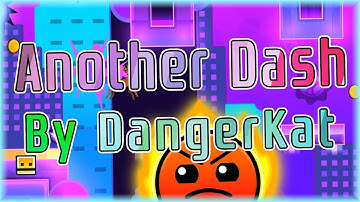 Another Dash (By DangerKat) [All Coins] | Geometry Dash 2.11