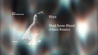 Rhye - Shed Some Blood (Dieco Remix)