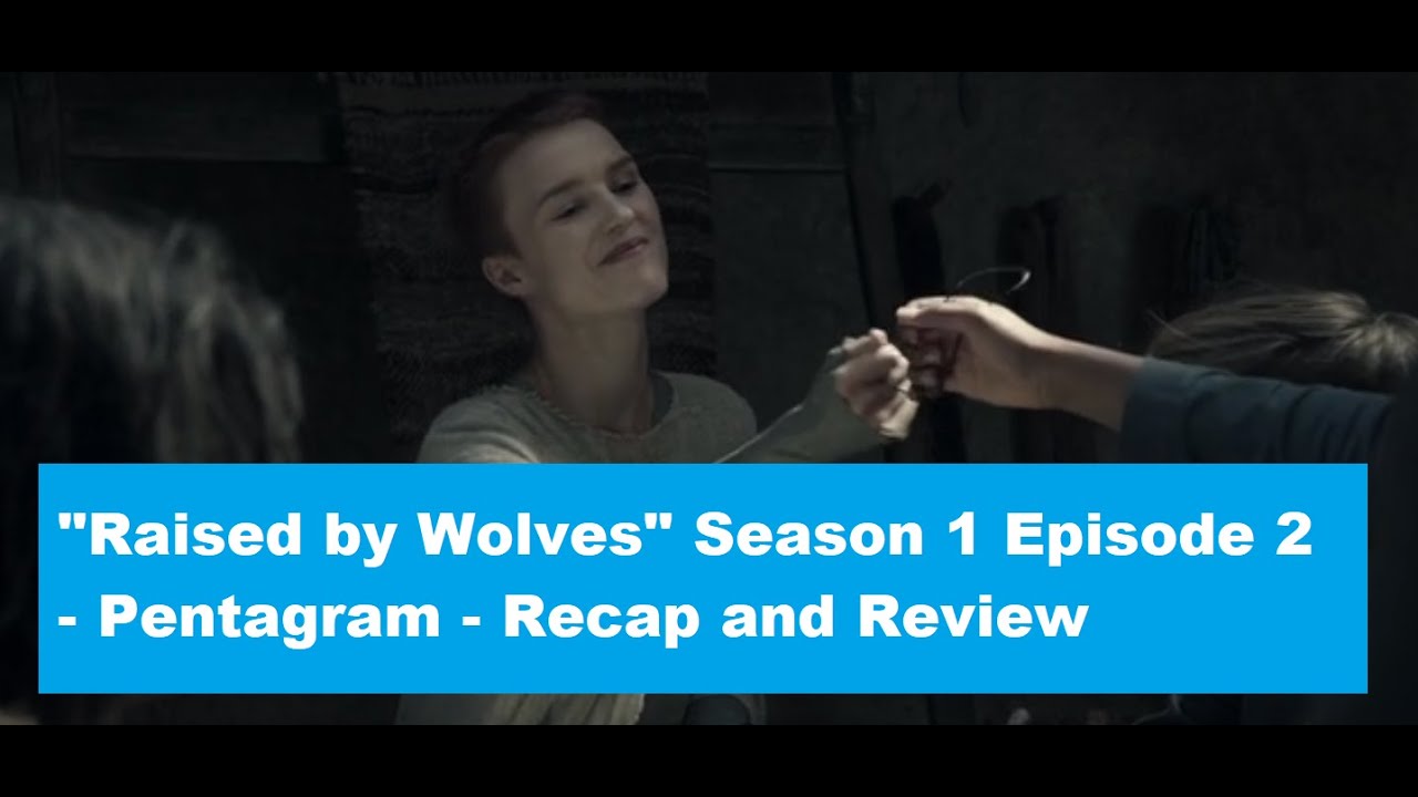 "Raised by Wolves" Season 1 Episode 2 - Pentagram - Recap and Review