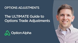 The ULTIMATE Guide to Options Trade Adjustments