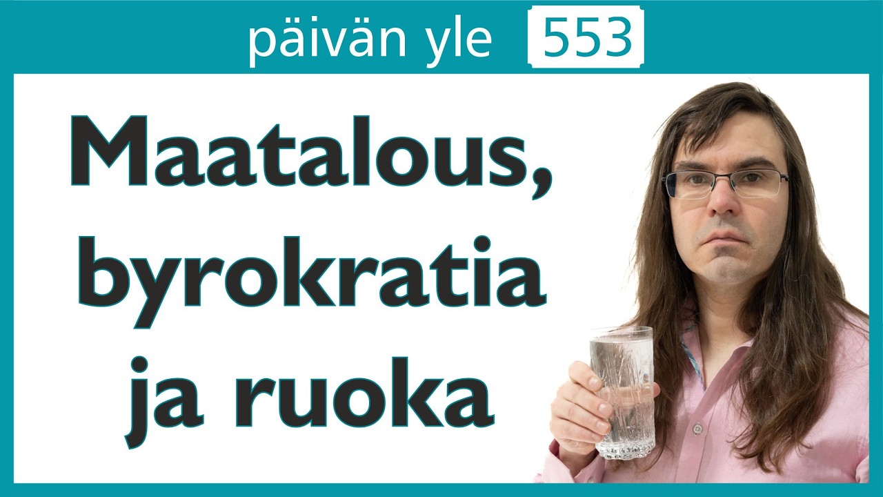 Maatalous, byrokratia ja ruoka | Päivän yle 553