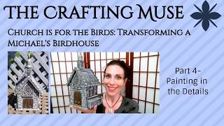 Church is for the Birds: Transforming a Michaels Birdhouse, Part 4
