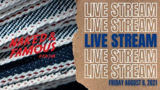 Naked & Famous Denim Live Stream - August 6 2021