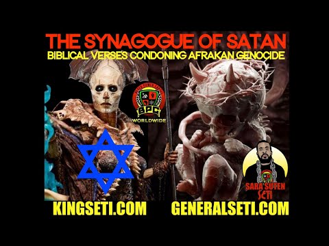 THE SYNAGOGUE OF SATAN BIBLICAL VERSES CONDONING AFRAKAN GENOCIDE #SaraSutenSeti #GeneralSeti 