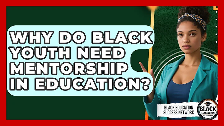 Why Do Black Youth Need Mentorship in Education? | Black Education Success Network News