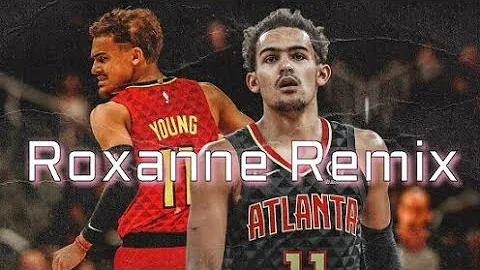 Trae Young mix-"Roxanne Remix"-Arizona Zervas and ...