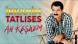 İbrahim Tatlıses / Ah Keşkem / Cover