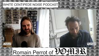 WCN Podcast #22 VOMIR aka Romain Perrot on harsh noise wall, manifestos, freedom, sh*tfolk