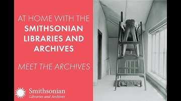 At Home with the Smithsonian Libraries and Archives: Meet the Archives