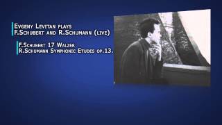 Evgeny Levitan plays F.Schubert and R.Schumann (live)