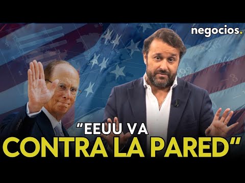&ldquo;EEUU va a chocar contra la pared&rdquo;: crece el miedo al d&eacute;ficit y la deuda y BlackRock avisa