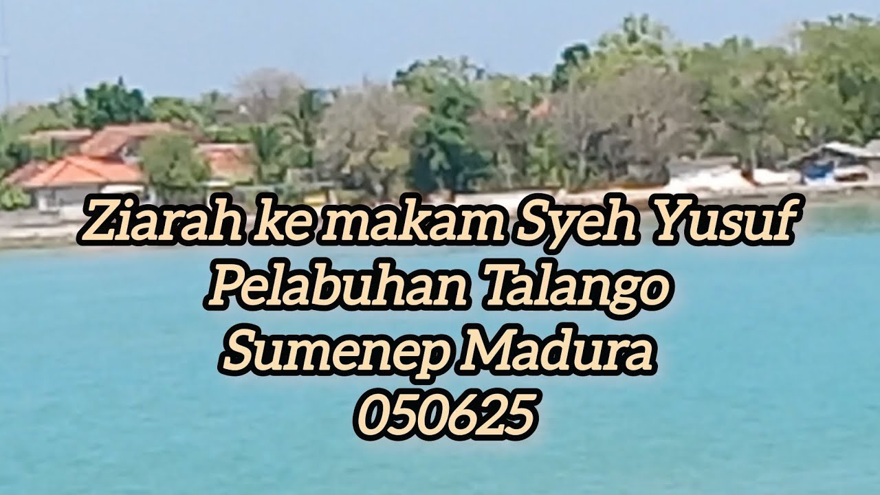 Ziarah ke makam Syeh Yusuf di pelabuhan Talango Kalianget Sumenep Madura 