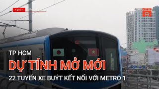 TP HCM: DỰ TÍNH MỞ MỚI 22 TUYẾN XE BUÝT KẾT NỐI VỚI METRO 1 | VTC9