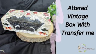 Altered Wooden Box With Transfer Me Tutorial Net Worth