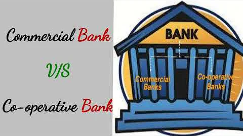 Difference between Commercial Bank and Co-operative Bank - DayDayNews