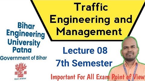 Traffic Engineering and Management | Lecture 08 | BTech 7th semester Exam #beupatna #engineering