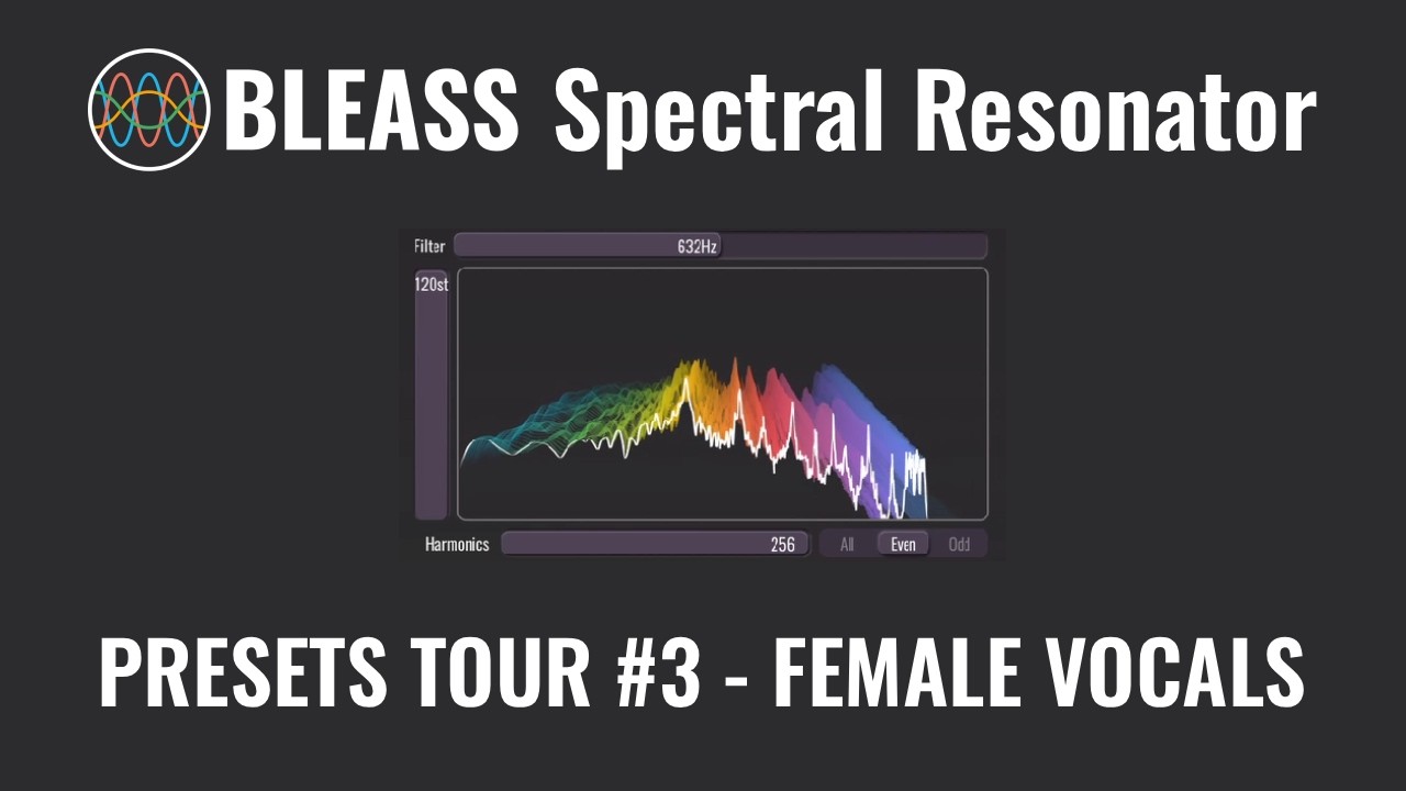 Female Vocals Transformed: BLEASS Spectral Resonator Showcase