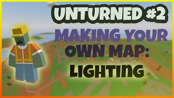 Unturned How To Create Your Own Map: Lighting #2