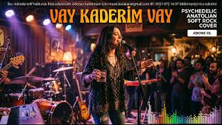 Vay Kaderim Vay (Psychedelic Anatolian Soft Rock Cover)