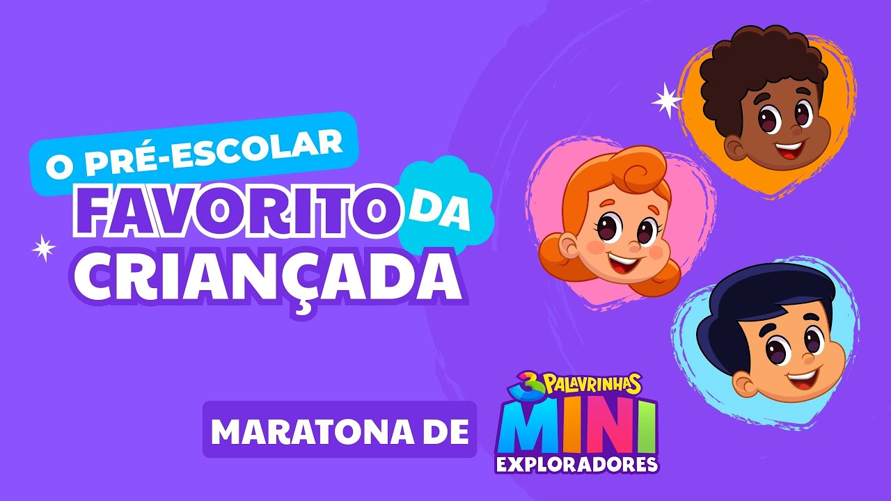 O Pré-Escolar Favorito da Criançada! Maratona de 3 Palavrinhas Mini Exploradores