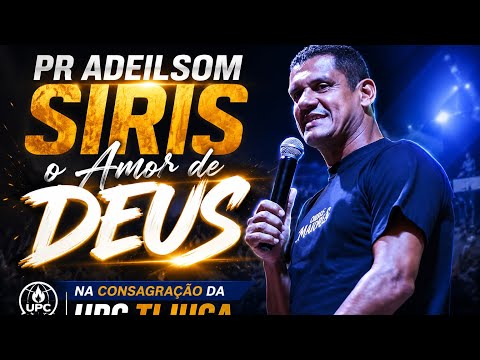 PR ADEILSON SIRIS | CONSAGRÇÃO UPC