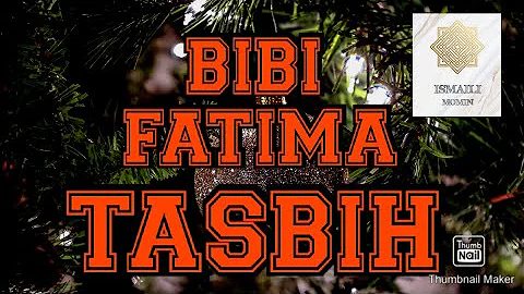 BIBI FATIMA TASBIH ( BY ISMAILI MOMIN )