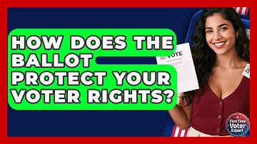 How Does The Ballot Protect Your Voter Rights? - First Time Voter Expert