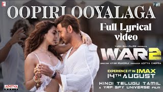 #OopiriOoyalaga Full Song  | #WAR2 |Hrithik Roshan, Kiara Pritam, Shashwat, Nikhital Chandrabose