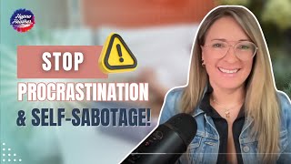 Stop procrastination and self-sabotage!