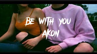 Akon -Be with  you (Showed + Reverb).lyrics video.