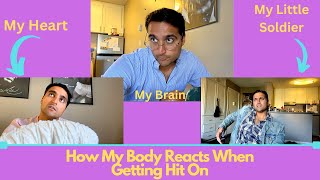 How My Body Reacts To Getting Hit On