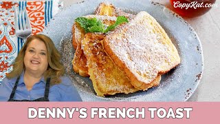 Make Amazing Dennys French Toast  Copycat Recipe