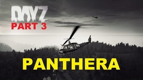 DayZ - Panthera Map - Hard Times & Heroes! - Part 3