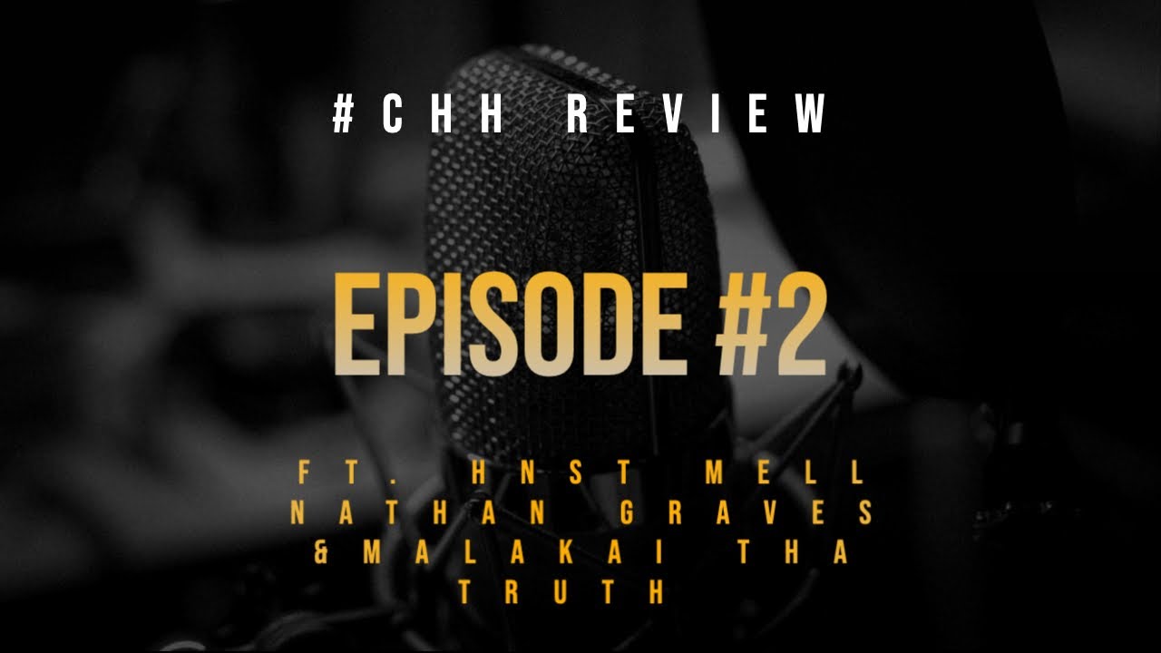 #CHH Review Ep  2 Ft. @Hnst-T @melissagama @NathanGraves @MalakaiThaTruth|  indie christian songs