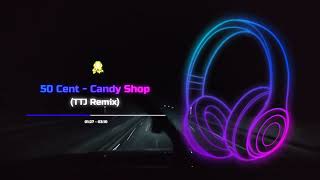 50 Cent - Candy Shop (TTJ Remix)