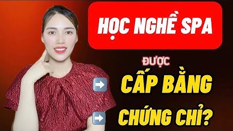 Học Nghề Spa Được Cấp Bằng Hay Chứng Chỉ | Vương Thị Ánh