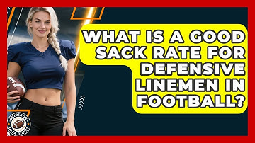 What Is A Good Sack Rate For Defensive Linemen In Football? - Gridiron Data Digest