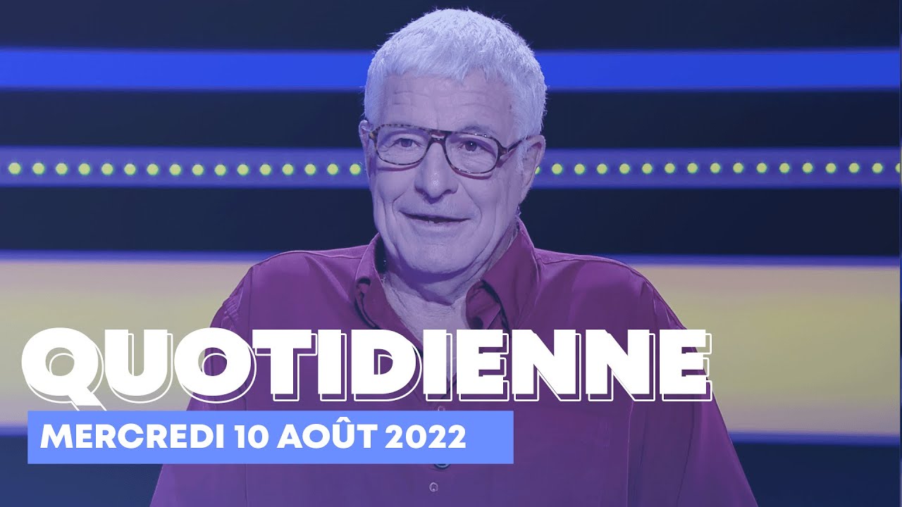 Emission Quotidienne du Mercredi 10 août 2022 - Questions pour un