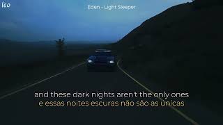 Eden - Light Sleeper (Lyrics/Tradução/Legendado)