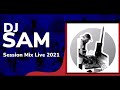 Dj sam  session mix live 2021