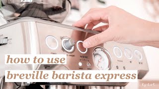 how to use the breville barista express | a beginners guide