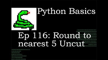Python Basics Round to closest 5 Uncut