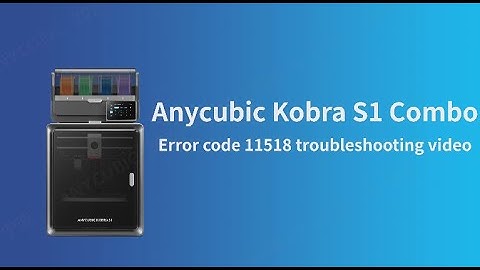 Kobra S1 Combo-11518 troubleshooting guide video
