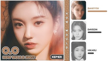 How Would Kep1er Sing 