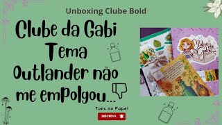 Unboxing Clube da Gabi Bold  minha opinião sincera sobre esse tema do mês