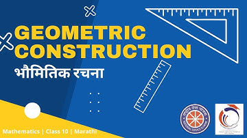 Geometric Construction || भौमितिक रचना || Marathi || Class 10